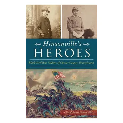 "Hinsonville's Heroes: Black Civil War Soldiers of Chester County, Pennsylvania" - "" ("Gooch Ch