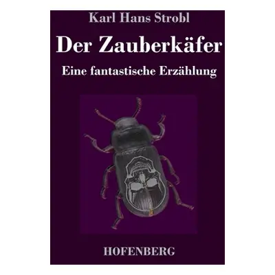 "Der Zauberkfer: Eine fantastische Erzhlung" - "" ("Strobl Karl Hans")