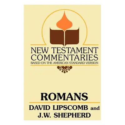 "Romans: A Commentary on the New Testament Epistles" - "" ("Lipscomb David")