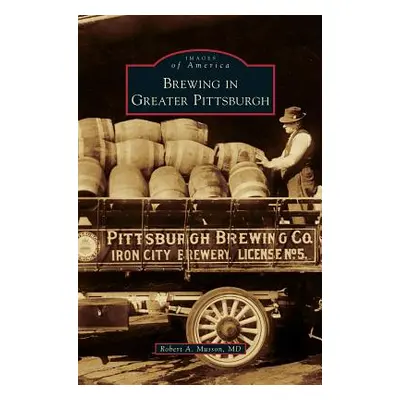 "Brewing in Greater Pittsburgh" - "" ("Musson Robert A.")