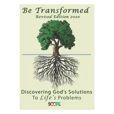 "Be Transformed Revised Edition: Discovering God's Solutions to Life's Problems" - "" ("Felts St