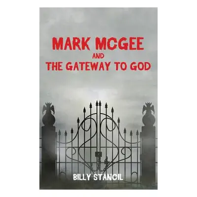 "Mark McGee and the Gateway to God" - "" ("Stancil Billy")