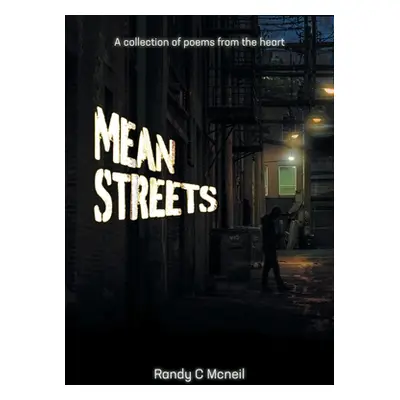 "Mean Streets: A collection of poems of the heart" - "" ("McNeil Randy C.")