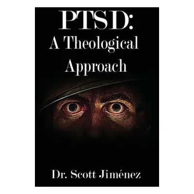 "Ptsd: A Theological Approach" - "" ("Jimnez Scott")