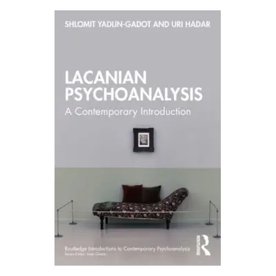 "Lacanian Psychoanalysis: A Contemporary Introduction" - "" ("Yadlin-Gadot Shlomit")