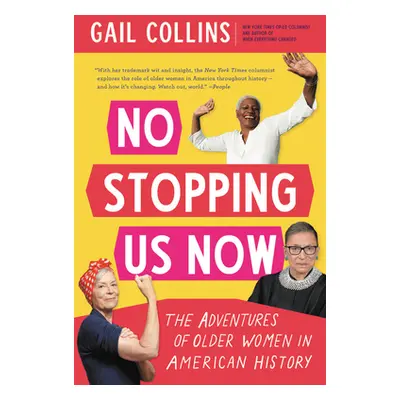 "No Stopping Us Now: The Adventures of Older Women in American History" - "" ("Collins Gail")