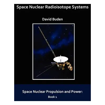 "Space Nuclear Radioisotope Systems" - "" ("Buden David")