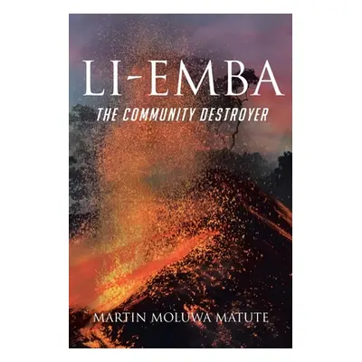 "Li-emba: The Community Destroyer" - "" ("Matute Martin Moluwa")