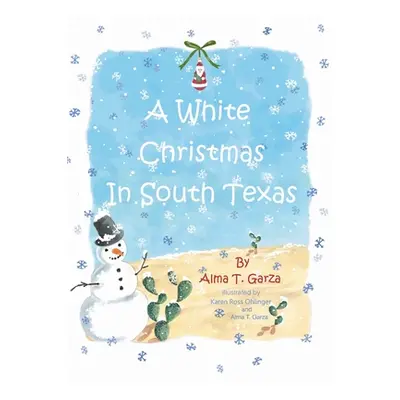 "A White Christmas in South Texas" - "" ("Garza Alma T.")