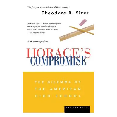 "Horace's Compromise: The Dilemma of the American High School" - "" ("Sizer Theodore R.")