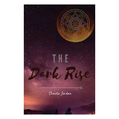 "The Dark Rise" - "" ("Jordan Shasta")