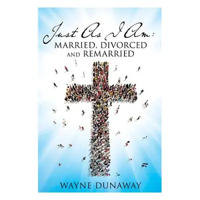 "Just as I Am: Married, Divorced and Remarried" - "" ("Dunaway Wayne")