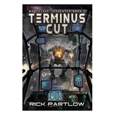 "Terminus Cut: Wholesale Slaughter Book Two" - "" ("Partlow Rick")