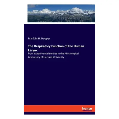 "The Respiratory Function of the Human Larynx: from experimental studies in the Physiological La