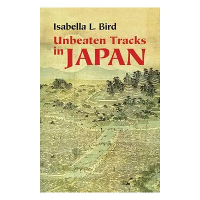 "Unbeaten Tracks in Japan" - "" ("Bird Isabella L.")