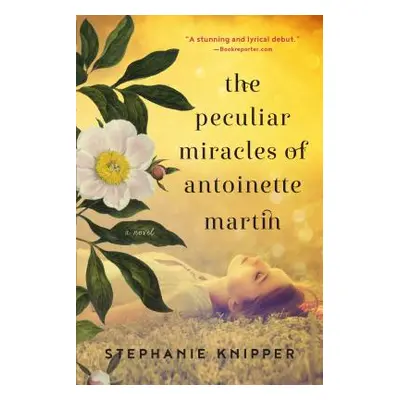 "The Peculiar Miracles of Antoinette Martin" - "" ("Knipper Stephanie")