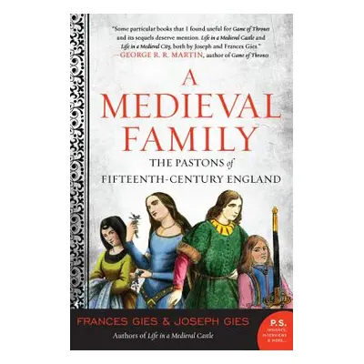 "A Medieval Family: The Pastons of Fifteenth-Century England" - "" ("Gies Frances")