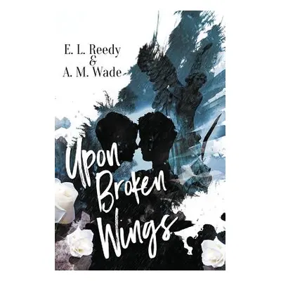 "Upon Broken Wings" - "" ("Wade A. M.")