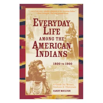 "Everyday Life Among The American Indians 1800-1900" - "" ("Moulton Candy")