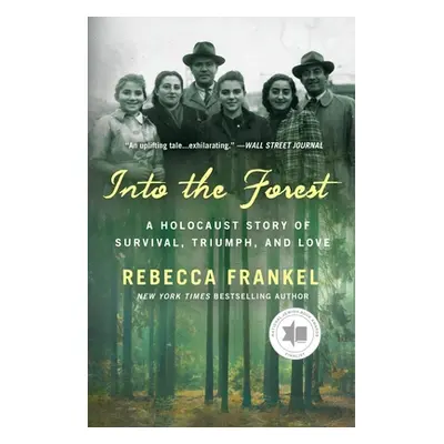 "Into the Forest: A Holocaust Story of Survival, Triumph, and Love" - "" ("Frankel Rebecca")