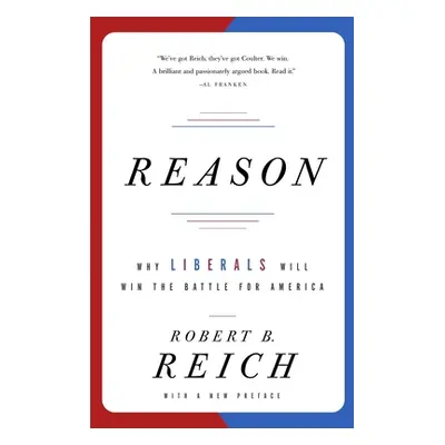 "Reason: Why Liberals Will Win the Battle for America" - "" ("Reich Robert B.")