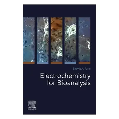 "Electrochemistry for Bioanalysis" - "" ("Patel Bhavik A.")