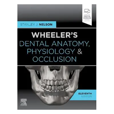 "Wheeler's Dental Anatomy, Physiology and Occlusion" - "" ("Nelson Stanley J.")