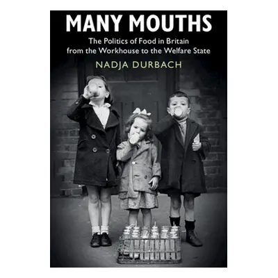 "Many Mouths: The Politics of Food in Britain from the Workhouse to the Welfare State" - "" ("Du