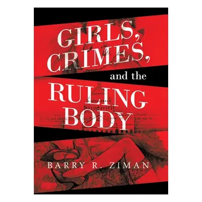 "Girls, Crimes, and the Ruling Body" - "" ("Ziman Barry R.")