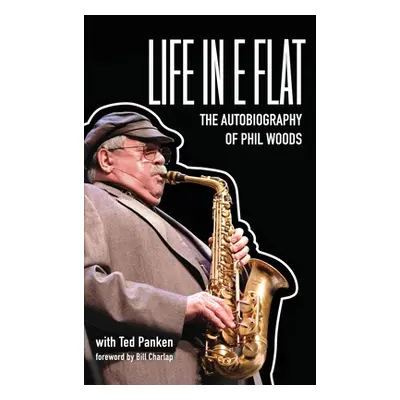 "Life in E Flat - The Autobiography of Phil Woods" - "" ("Woods Phil")