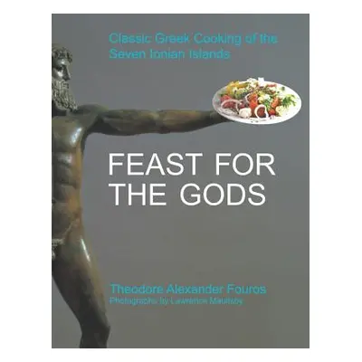 "Feast for the Gods: Classic Greek Cooking of the Seven Ionian Islands" - "" ("Fouros Theodore A