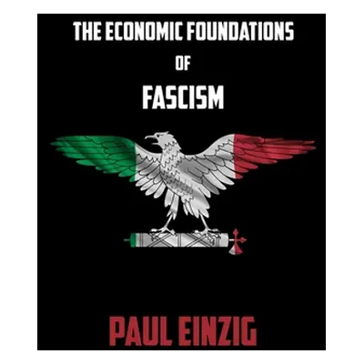 "The Economic Foundations of Fascism" - "" ("Einzig Paul")