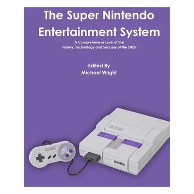 "The Super Nintendo Entertainment System" - "" ("Wright Michael")