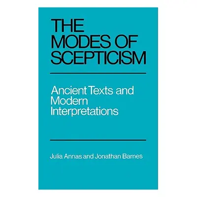 "The Modes of Scepticism: Ancient Texts and Modern Interpretations" - "" ("Annas Julia")