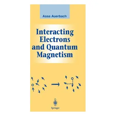 "Interacting Electrons and Quantum Magnetism" - "" ("Auerbach Assa")