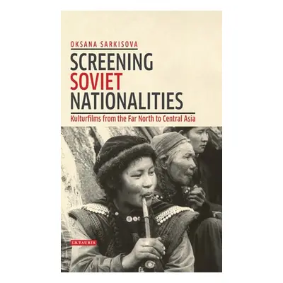 "Screening Soviet Nationalities: Kulturfilms from the Far North to Central Asia" - "" ("Sarkisov