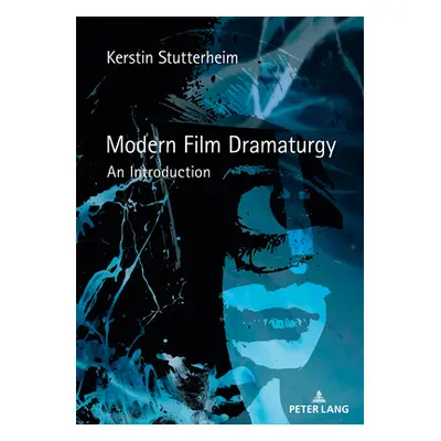 "Modern Film Dramaturgy: An Introduction" - "" ("Stutterheim Kerstin")