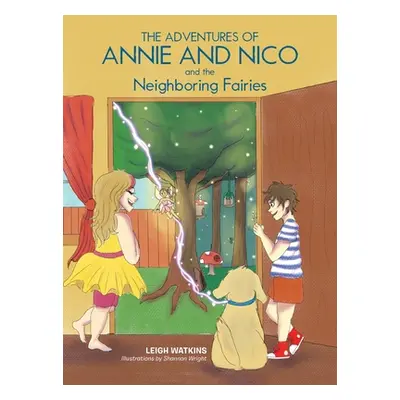 "The Adventures of Annie and Nico and the Neighboring Fairies" - "" ("Watkins Leigh")