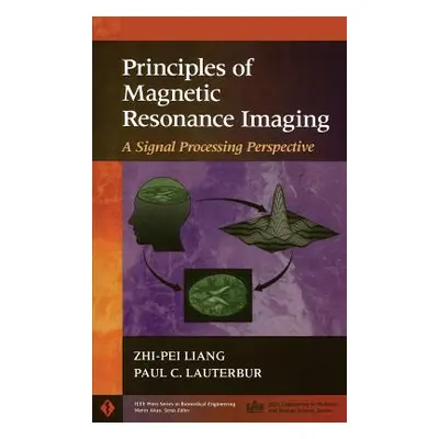 "Principles of Magnetic Resonance Imaging: A Signal Processing Perspective" - "" ("Liang Zhi-Pei