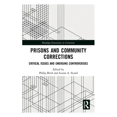 "Prisons and Community Corrections: Critical Issues and Emerging Controversies" - "" ("")