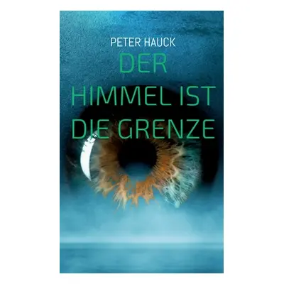 "Der Himmel ist die Grenze" - "" ("Hauck Peter")