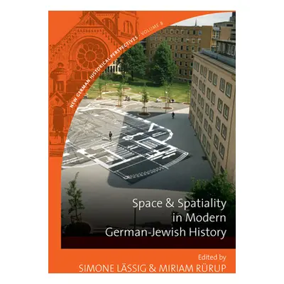 "Space and Spatiality in Modern German-Jewish History" - "" ("Lssig Simone")