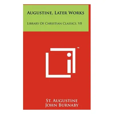 "Augustine, Later Works: Library Of Christian Classics, V8" - "" ("Augustine St")