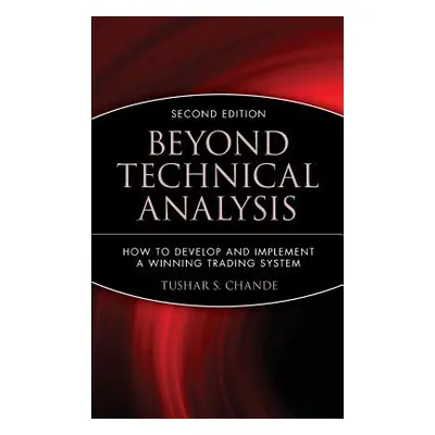 "Beyond Technical Analysis: How to Develop and Implement a Winning Trading System" - "" ("Chande