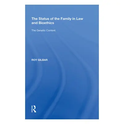 "The Status of the Family in Law and Bioethics: The Genetic Context" - "" ("Gilbar Roy")