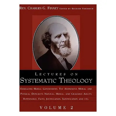 "Lectures on Systematic Theology Volume 2" - "" ("Finney Charles Grandison")