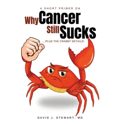 "A Short Primer on Why Cancer Still Sucks" - "" ("Stewart David")