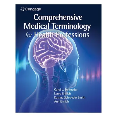 "Comprehensive Medical Terminology for Health Professions" - "" ("Schroeder Carol L.")