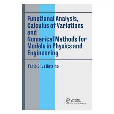 "Functional Analysis, Calculus of Variations and Numerical Methods for Models in Physics and Eng