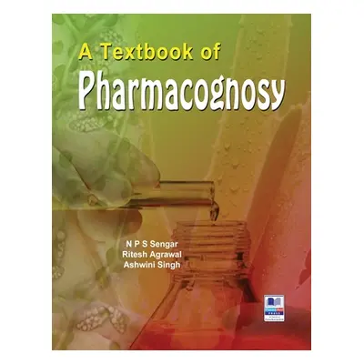 "A Textbook of Pharmacognosy" - "" ("Sengar N. P. S.")